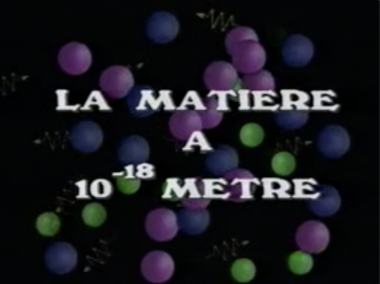 La matiere a 10^(-18) metre